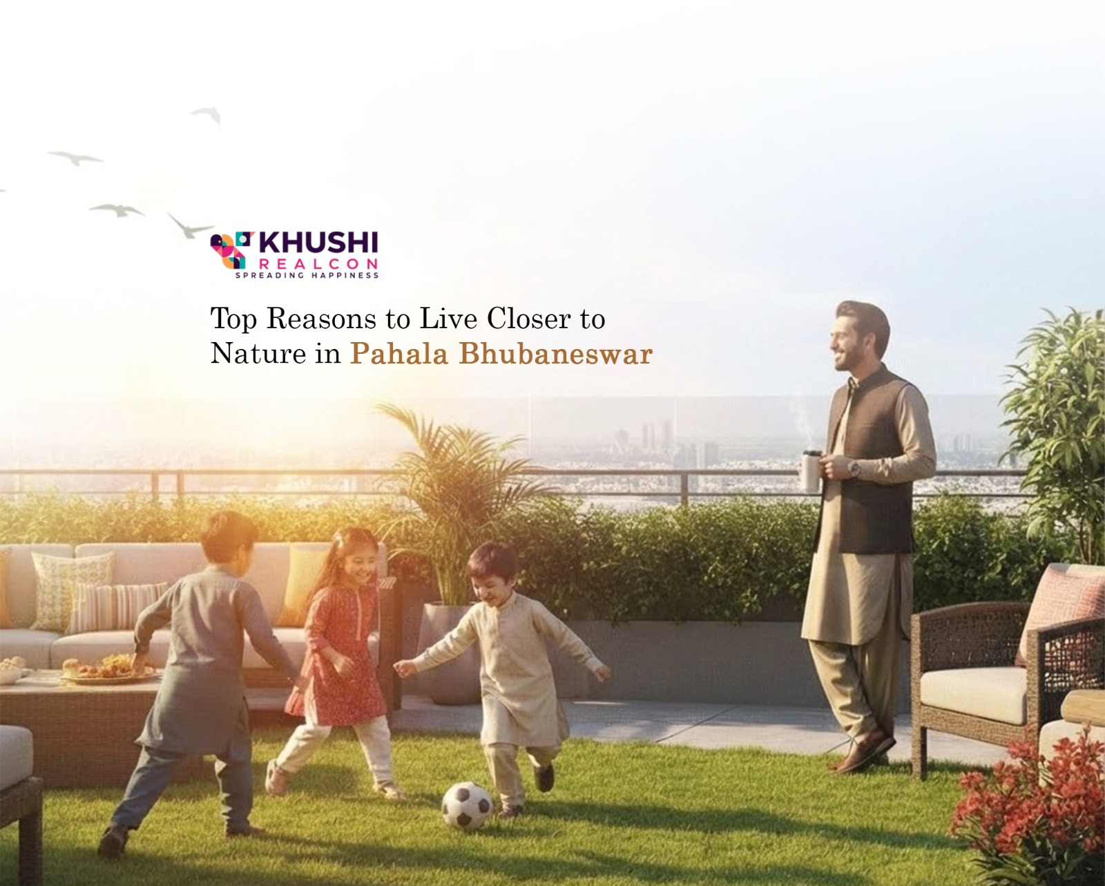 Top Reasons to Live Closer to Nature in Pahala Bhubaneswar