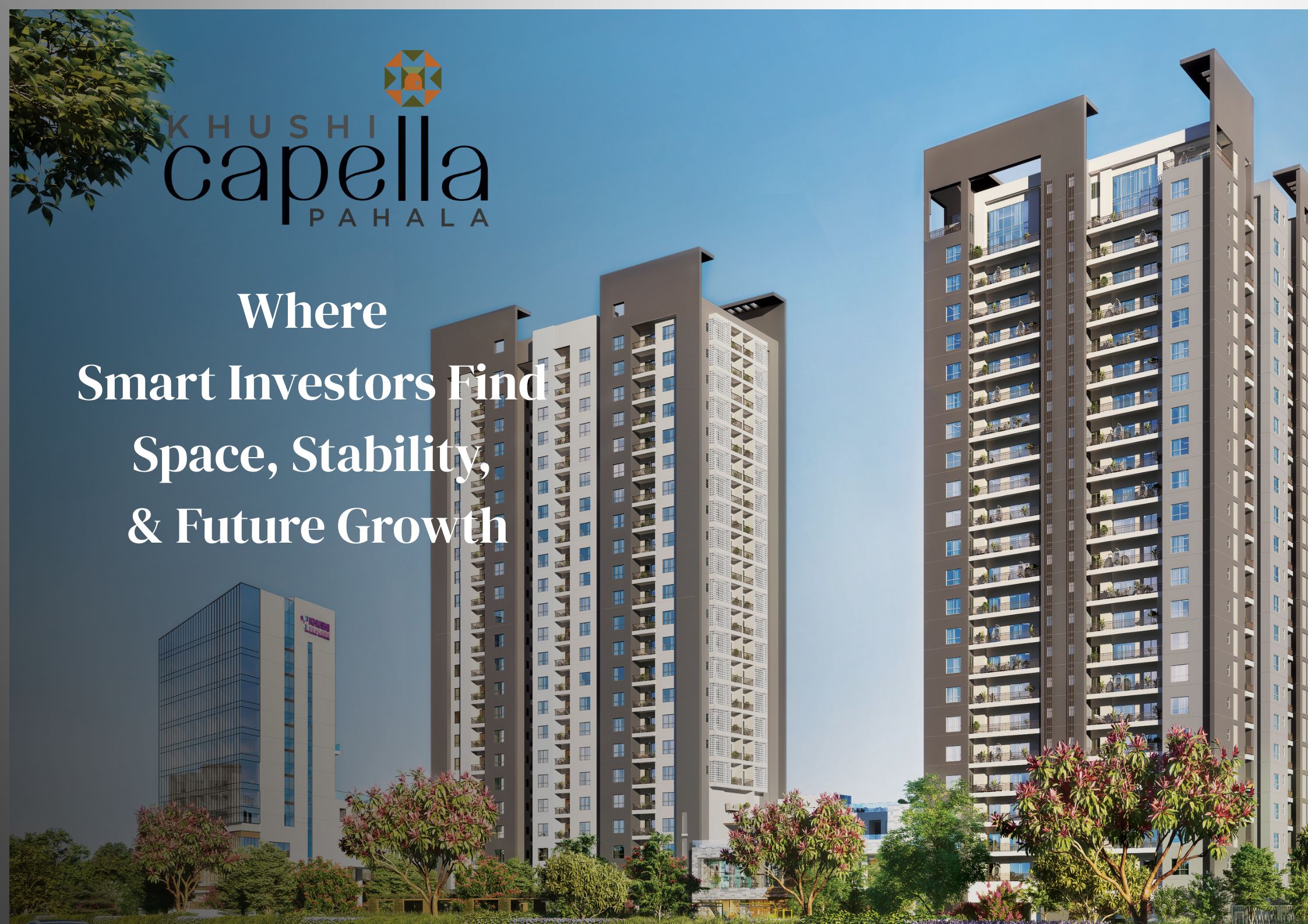 Khushi Capella Where Smart Investors Find Space, Stability, and Future Growth